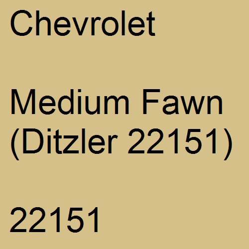 Chevrolet, Medium Fawn (Ditzler 22151), 22151.